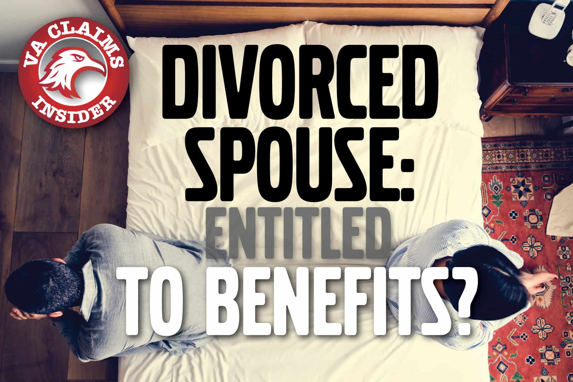 Is a Divorced Spouse Entitled to VA Disability Benefits? VA Claims