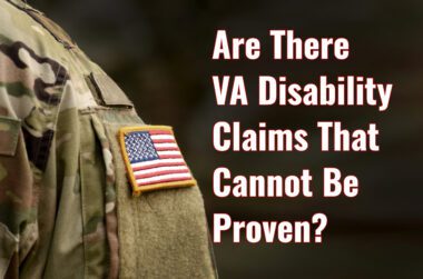Are There VA Disability Claims That Cannot Be Proven