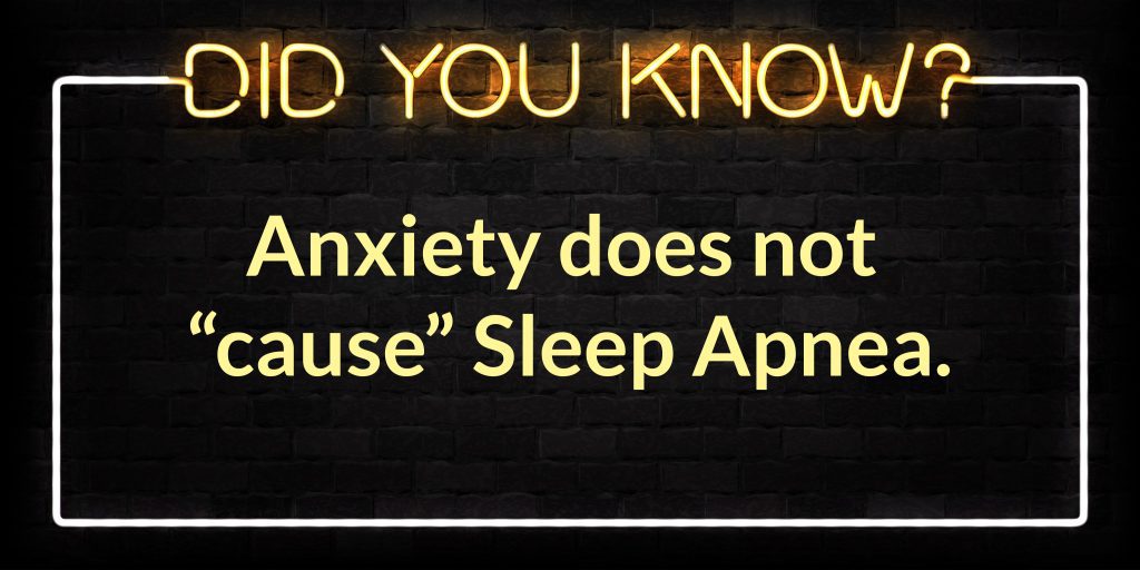 Anxiety does not cause Sleep Apnea