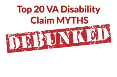 Top 20 VA Disability Claim Myths DEBUNKED