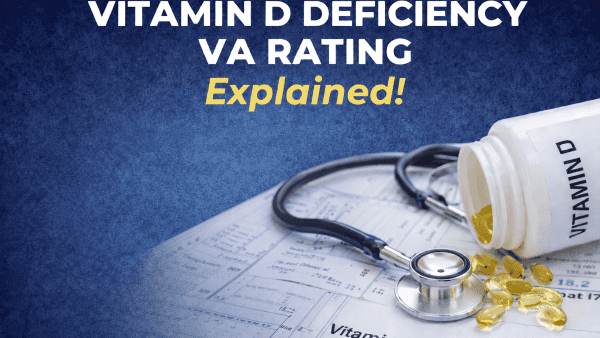 VITAMIN D DEFICIENCY VA RATING.