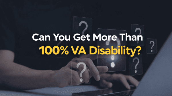 CAN YOU GET MORE THAN 100% VA DISABILITY?