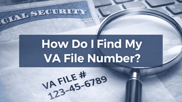 HOW DO I FIND MY VA FILE NUMBER?