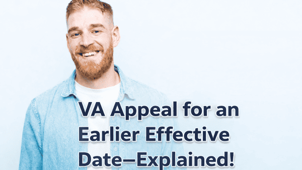 VA APPEAL FOR EARLIER EFFECTIVE DATE.