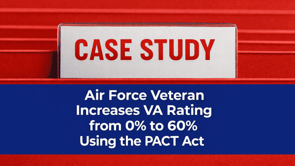 AIR FORCE VETERAN PACT ACT VA RATING INCREASE CASE STUDY