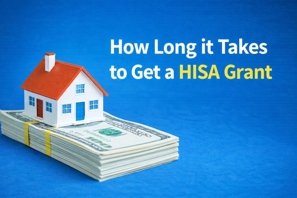 How long does it take to get a HISA grant?