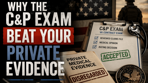 Why the C&P Exam Beat Your Private Medical Evidence