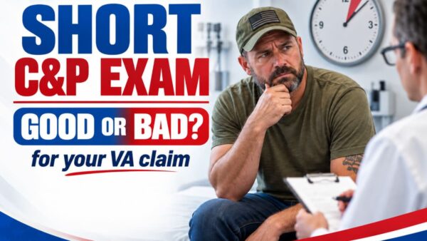 Short C&P Exam Good or Bad