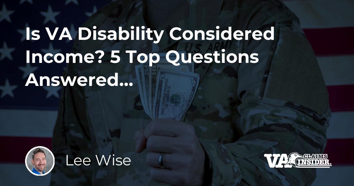 is-va-disability-considered-income-5-of-your-top-questions-answered