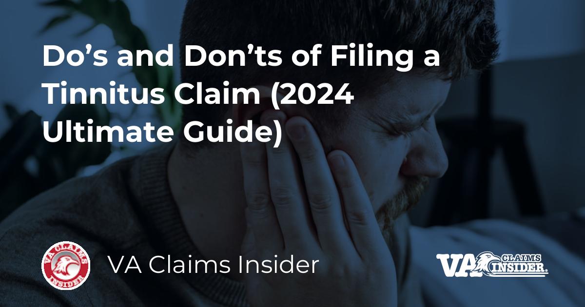 Do's and Don'ts of Filing a Tinnitus Claim (2024 Ultimate Guide)