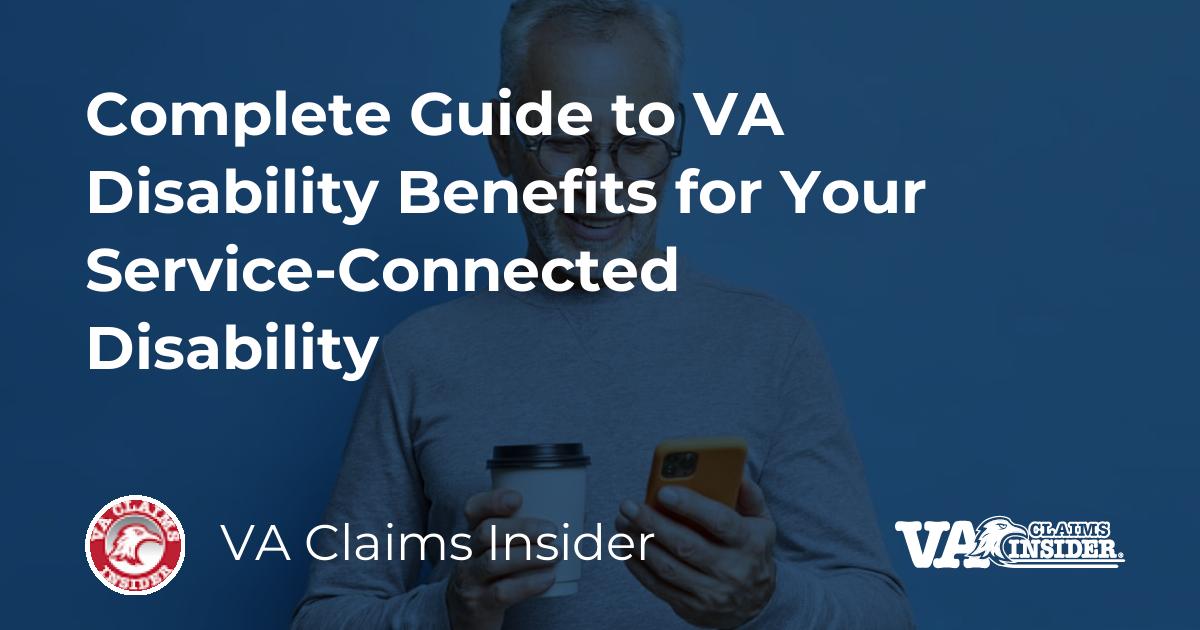 Complete Guide to VA Disability Benefits for Your ServiceConnected