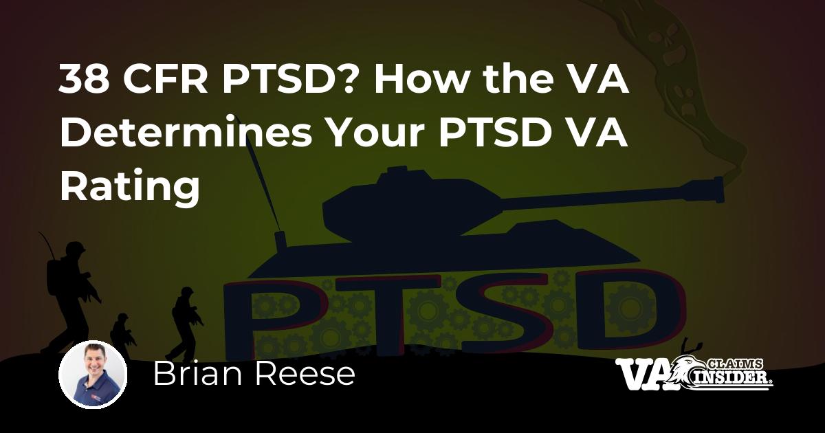 38 CFR PTSD? How the VA Determines Your PTSD VA Rating