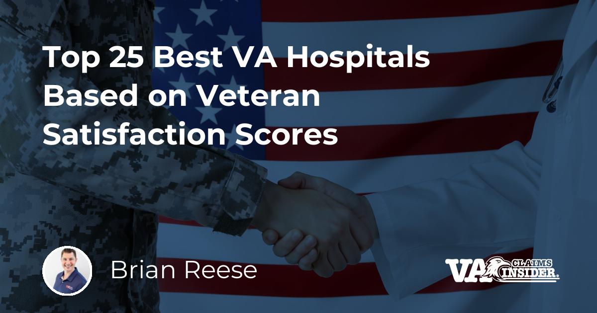 Top 25 Best VA Hospitals Based on Veteran Satisfaction Scores