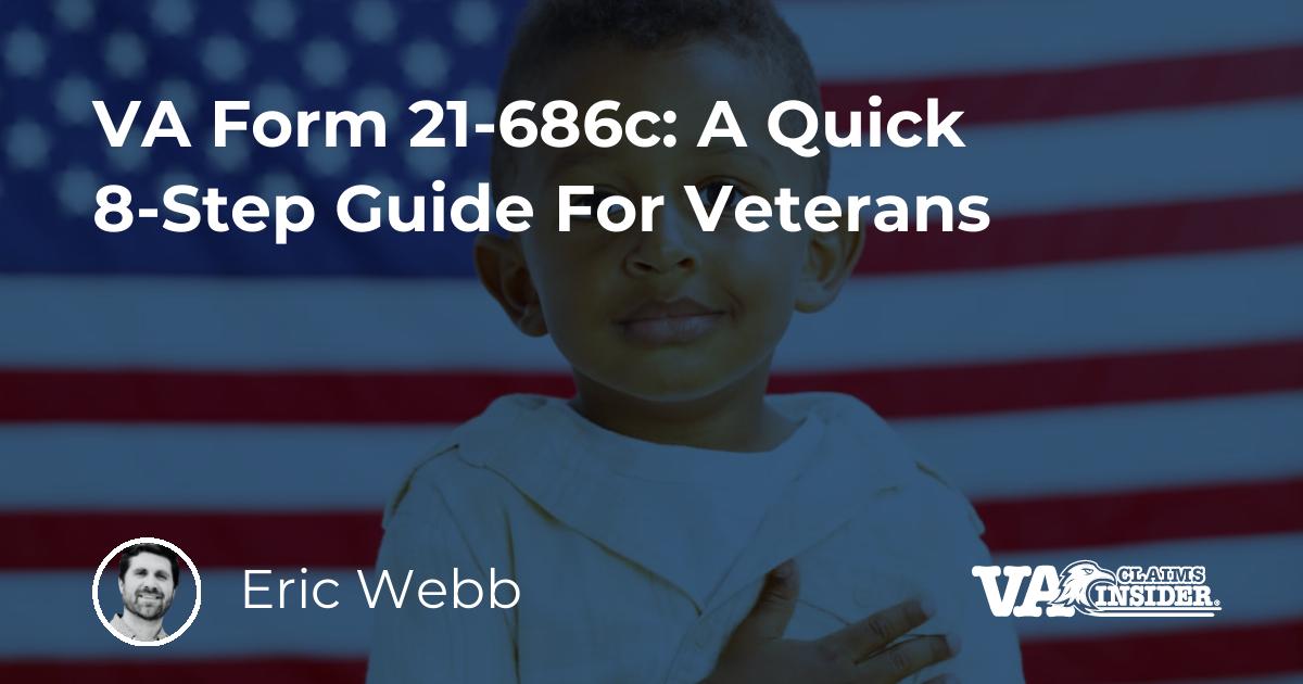 VA Form 21-686c: A Quick 8-Step Guide For Veterans