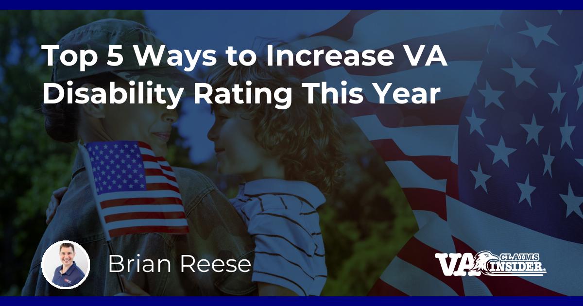 Top 5 Ways to Increase VA Disability Rating This Year