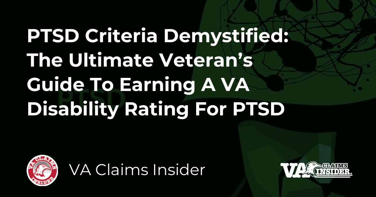 PTSD Criteria Demystified: The Ultimate Veteran's Guide To Earning A VA ...