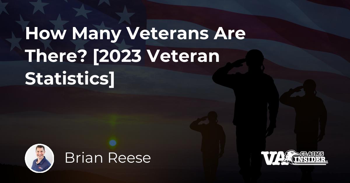 How Many Veterans Are There? [2023 Veteran Statistics]