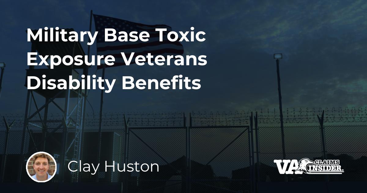 Military Base Toxic Exposure Veterans Disability Benefits