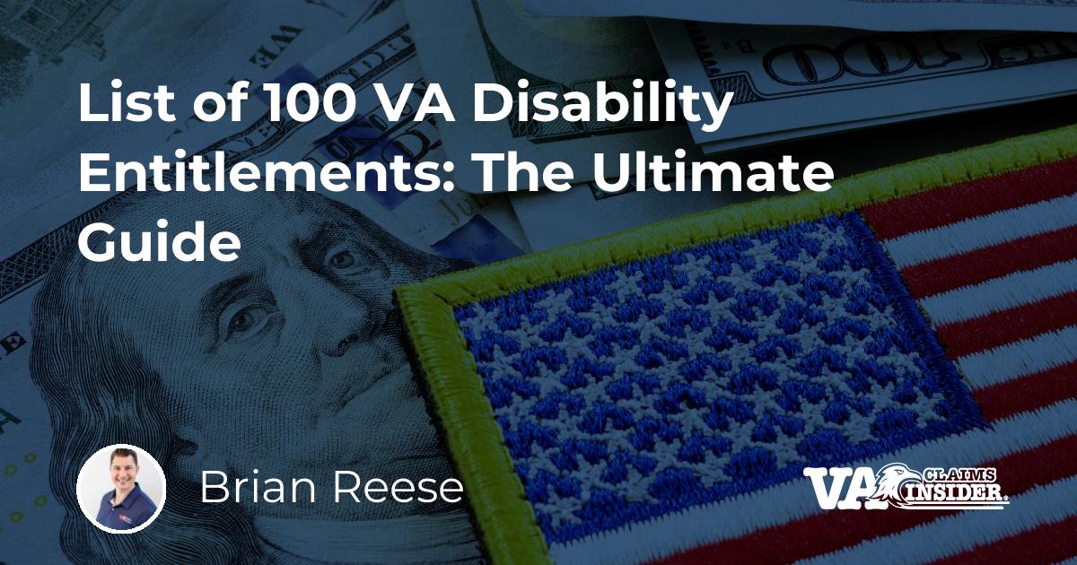 List of 100 VA Disability Entitlements The Ultimate Guide