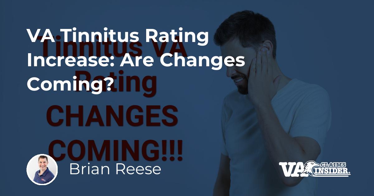 VA Tinnitus Rating Increase Are Changes Coming?