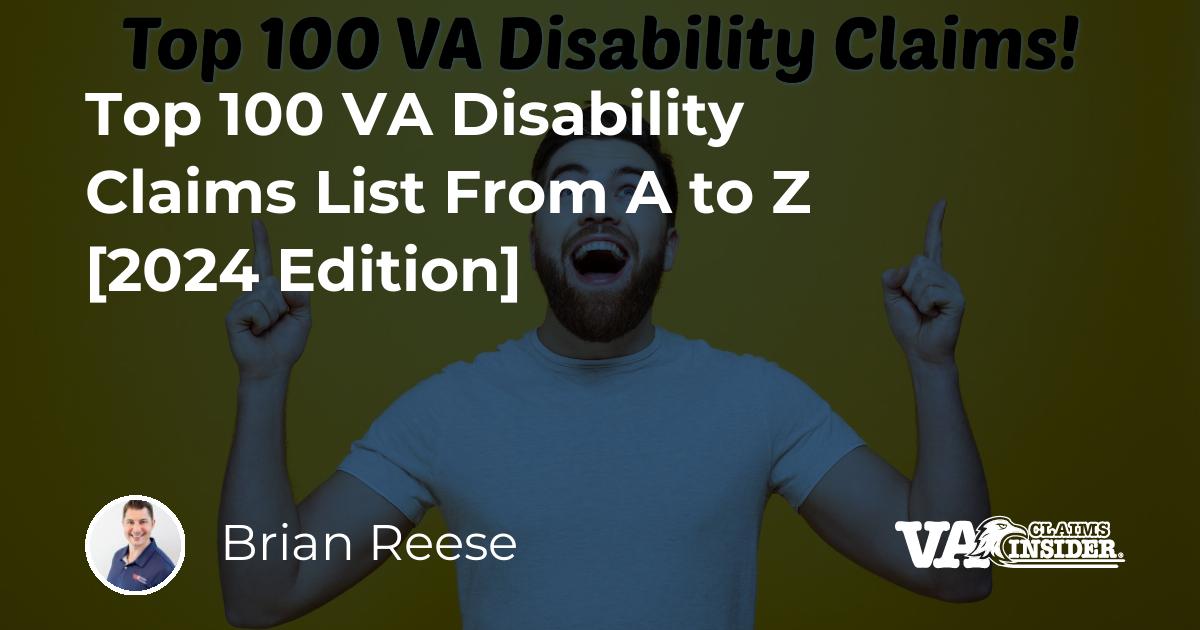 Top 100 VA Disability Claims List From A to Z [2025 Edition]