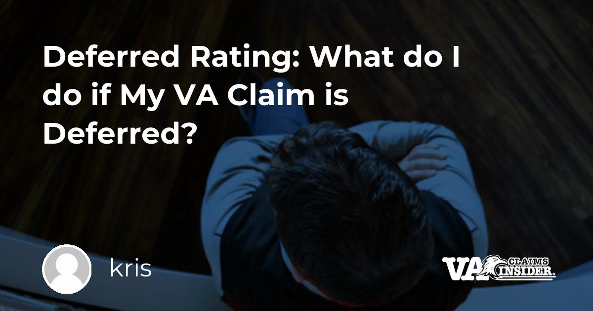 Deferred Rating: What do I do if My VA Claim is Deferred?