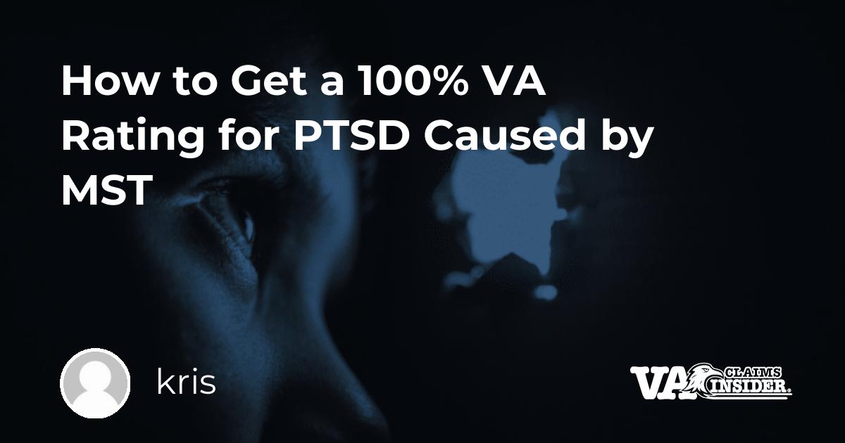 How To Get A Va Rating For Ptsd Caused By Mst Va Claims Insider