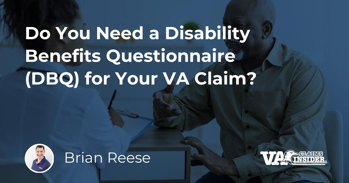 Do You Need a Disability Benefits Questionnaire (DBQ) for Your VA Claim?